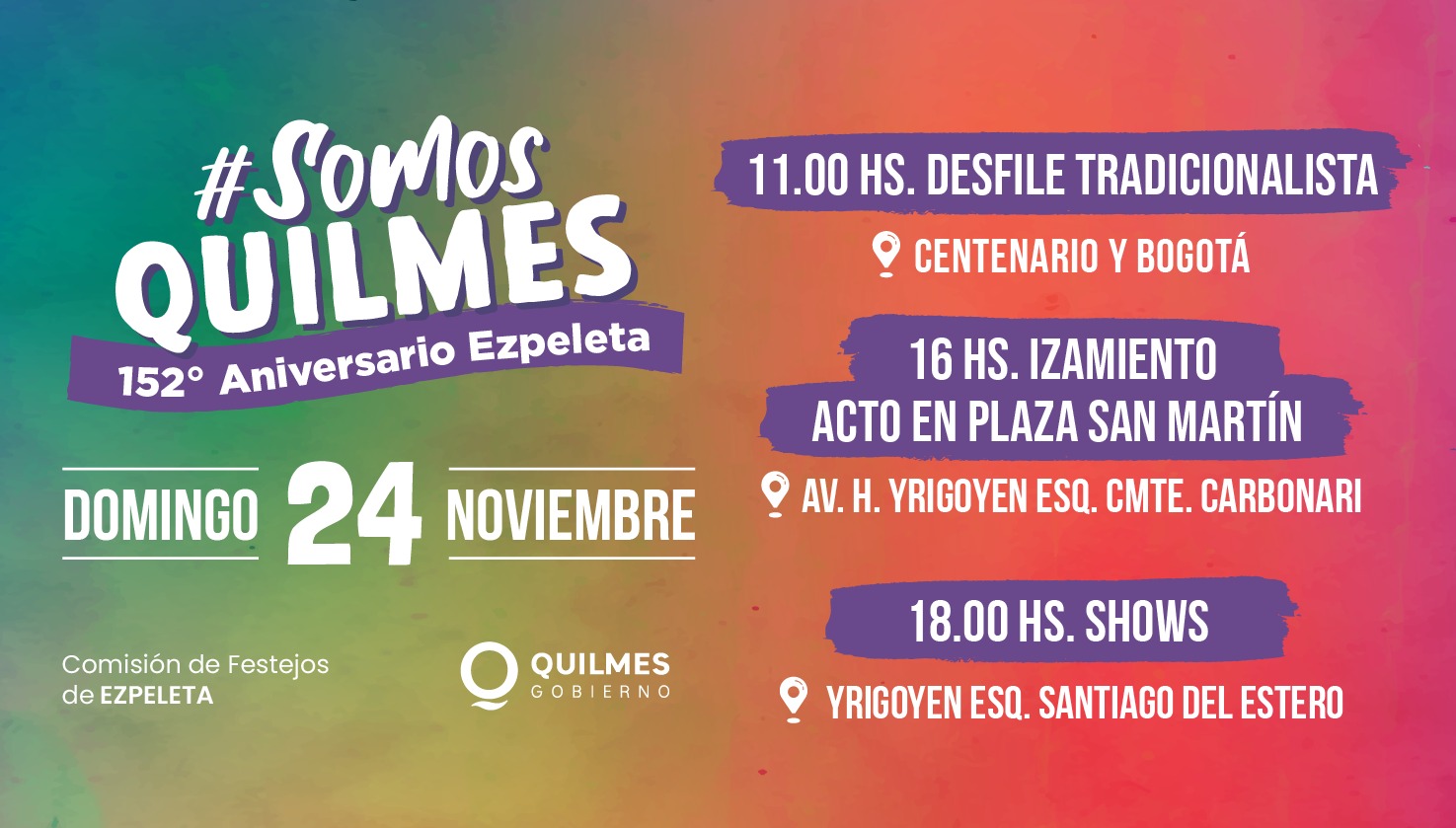 El MUNICIPIO DE QUILMES INVITA AL FESTEJO DEL 152º ANIVERSARIO DE EZPELETA